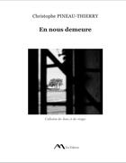 Couverture du livre « En nous demeure » de Christophe Pineau-Thierry aux éditions Toi Edition