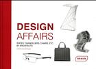 Couverture du livre « Design affairs ; shoes, chandeliers, chairs, etc. by architects » de Chris Van Uffelen aux éditions Braun