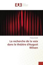 Couverture du livre « La recherche de la voix dans le theatre d'august wilson » de Arnoldi Thomas aux éditions Editions Universitaires Europeennes