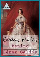 Couverture du livre « Bodas reales » de Benito Perez Galdos aux éditions Editorial Minimal