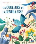 Couverture du livre « Les couleurs de la gentillesse » de Maddalena Schiavo et Francesca Galmozzi aux éditions Sassi