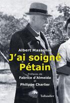 Couverture du livre « J'ai soigné Pétain » de Albert Massonie aux éditions Tallandier