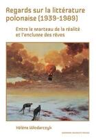 Couverture du livre « Regards sur littérature polonaise (1939-1989) : entre le marteau de la réalité et l'enclume des rêves » de Helene Wlodarczyk aux éditions Sorbonne Universite Presses