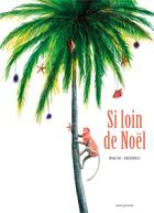 Couverture du livre « Si loin de Noël » de Thierry Dedieu et Gilles Baum aux éditions Seuil Jeunesse