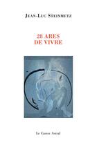 Couverture du livre « 28 ares de vivre » de Jean-Luc Steinmetz aux éditions Castor Astral