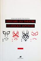 Couverture du livre « Histoire du théâtre classique japonais » de Jean-Jacques Tschudin aux éditions Editions Anacharsis