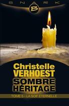 Couverture du livre « Sombre héritage t.5 ; la soif éternelle » de Christelle Verhoest aux éditions Bragelonne