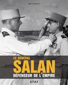Couverture du livre « Le general salan, defenseur de l'empire » de Max Schiavon aux éditions Etai