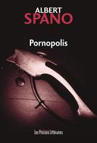 Couverture du livre « Pornopolis » de Albert Spano aux éditions Presses Litteraires