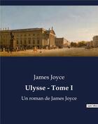 Couverture du livre « Ulysse - Tome I : Un roman de James Joyce » de James Joyce aux éditions Culturea