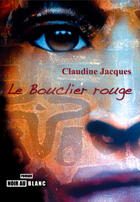 Couverture du livre « Le bouclier rouge » de Claudine Jacques aux éditions Noir Au Blanc