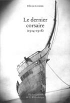 Couverture du livre « Le Dernier corsaire (1914-1918) » de Felix De Luckner aux éditions La Bibliotheque