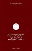 Couverture du livre « Je fais ce que je peux pour participer au dépotoir culturel » de Alberto Pimenta aux éditions La Tempete