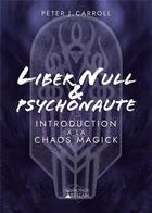 Couverture du livre « Liber null et psychonaut : introduction à la chaos magick » de Carroll Peter aux éditions Chronos Arenam