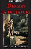 Couverture du livre « Demain la dictature » de Philippe Bornet aux éditions Presses De La Delivrance