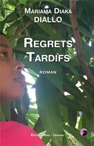 Couverture du livre « Regrets tardifs » de Mariama Diaka Diallo aux éditions Editions Maia