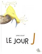 Couverture du livre « Le jour J » de Sophie Lescaut aux éditions Le Grand Jardin