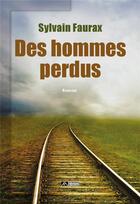 Couverture du livre « Des hommes perdus » de Sylvain Faurax aux éditions Editions Du Volcan
