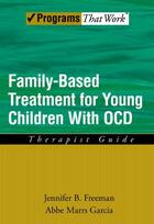 Couverture du livre « Family Based Treatment for Young Children With OCD: Therapist Guide » de Garcia Abbe Marrs aux éditions Oxford University Press Usa