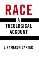 Couverture du livre « Race: A Theological Account » de Carter J Kameron aux éditions Oxford University Press Usa