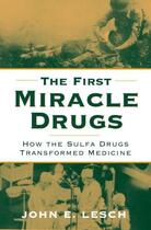 Couverture du livre « The First Miracle Drugs: How the Sulfa Drugs Transformed Medicine » de John E Lesch aux éditions Oxford University Press Usa