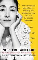 Couverture du livre « Even Silence Has an End » de Ingrid Betancourt aux éditions Virago