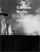 Couverture du livre « Cameron Martin: analogue » de Alexander Dumbadze et Martha Schwendener aux éditions Dap Artbook