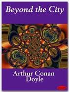 Couverture du livre « Beyond the city » de Arthur Conan Doyle aux éditions Ebookslib