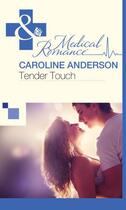 Couverture du livre « Tender Touch (Mills & Boon Medical) » de Caroline Anderson aux éditions Mills & Boon Series