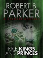 Couverture du livre « Pale Kings and Princes (A Spenser Mystery) » de Robert B. Parker aux éditions Quercus Publishing Digital