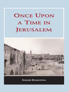 Couverture du livre « Once upon a Time in Jerusalem » de Hamouda Sahar aux éditions Garnet Publishing Uk Ltd