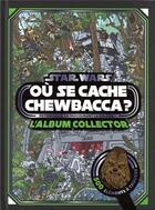 Couverture du livre « Star wars - cherche et trouve - ou se cache chewbacca ? - l'album collector » de  aux éditions Disney Hachette