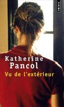 Couverture du livre « Vu de l'extérieur » de Katherine Pancol aux éditions Points