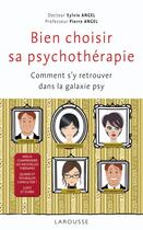 Couverture du livre « Bien choisir sa psychothérapie ; comment s'y retrouver dans la galaxie psy » de Angel S E P. aux éditions Larousse