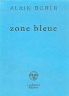Couverture du livre « Zone bleue » de Alain Borer aux éditions Gallimard