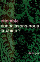 Couverture du livre « Connaissons-Nous La Chine ? » de Etiemble aux éditions Gallimard