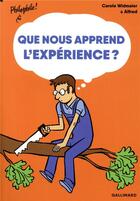 Couverture du livre « Que nous apprend l'expérience ? » de Carole Widmaier aux éditions Gallimard-jeunesse