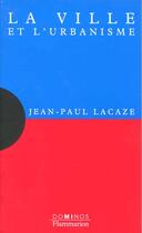Couverture du livre « Ville Et Urbanisme » de Jean-Paul Lacaze aux éditions Flammarion