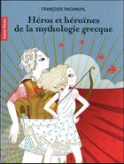 Couverture du livre « Héros et héroïnes de la mythologie grecque » de Francoise Rachmuhl aux éditions Pere Castor