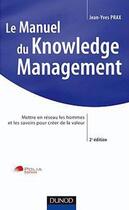 Couverture du livre « Manuel du knowledge management - 2eme edition » de Jean-Yves Prax aux éditions Dunod