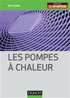 Couverture du livre « Les pompes à chaleur » de Jean Lemale aux éditions Dunod