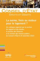 Couverture du livre « La norme, frein ou moteur pour le logement ? Un colloque organisé par la section du rapport et des études » de Conseil D'Etat aux éditions Documentation Francaise