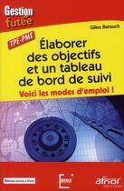 Couverture du livre « Élaborer des objectifs et un tableau de bord de suivi ;voici les modes d'emploi ! » de Gilles Barouch aux éditions Afnor