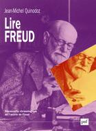 Couverture du livre « Lire freud - decouverte chronologique de l'oeuvre de freud » de Jean-Michel Quinodoz aux éditions Puf