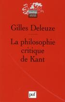 Couverture du livre « La philosophie critique de Kant (4e édition) » de Gilles Deleuze aux éditions Puf