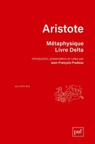 Couverture du livre « Métaphysique, livre delta » de Aristote aux éditions Puf