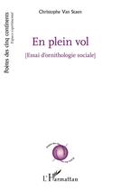 Couverture du livre « En plein vol : Essai d'ornithologie sociale » de Christophe Van Staen aux éditions L'harmattan