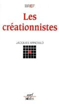 Couverture du livre « Les créationnistes » de Jacques Arnould aux éditions Cerf