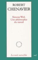 Couverture du livre « Simone Weil ; une philosophie du travail » de Chenavrier aux éditions Cerf