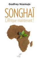 Couverture du livre « Songhaï ; l'Afrique maintenant ! » de Godfrey Nzamujo aux éditions Cerf